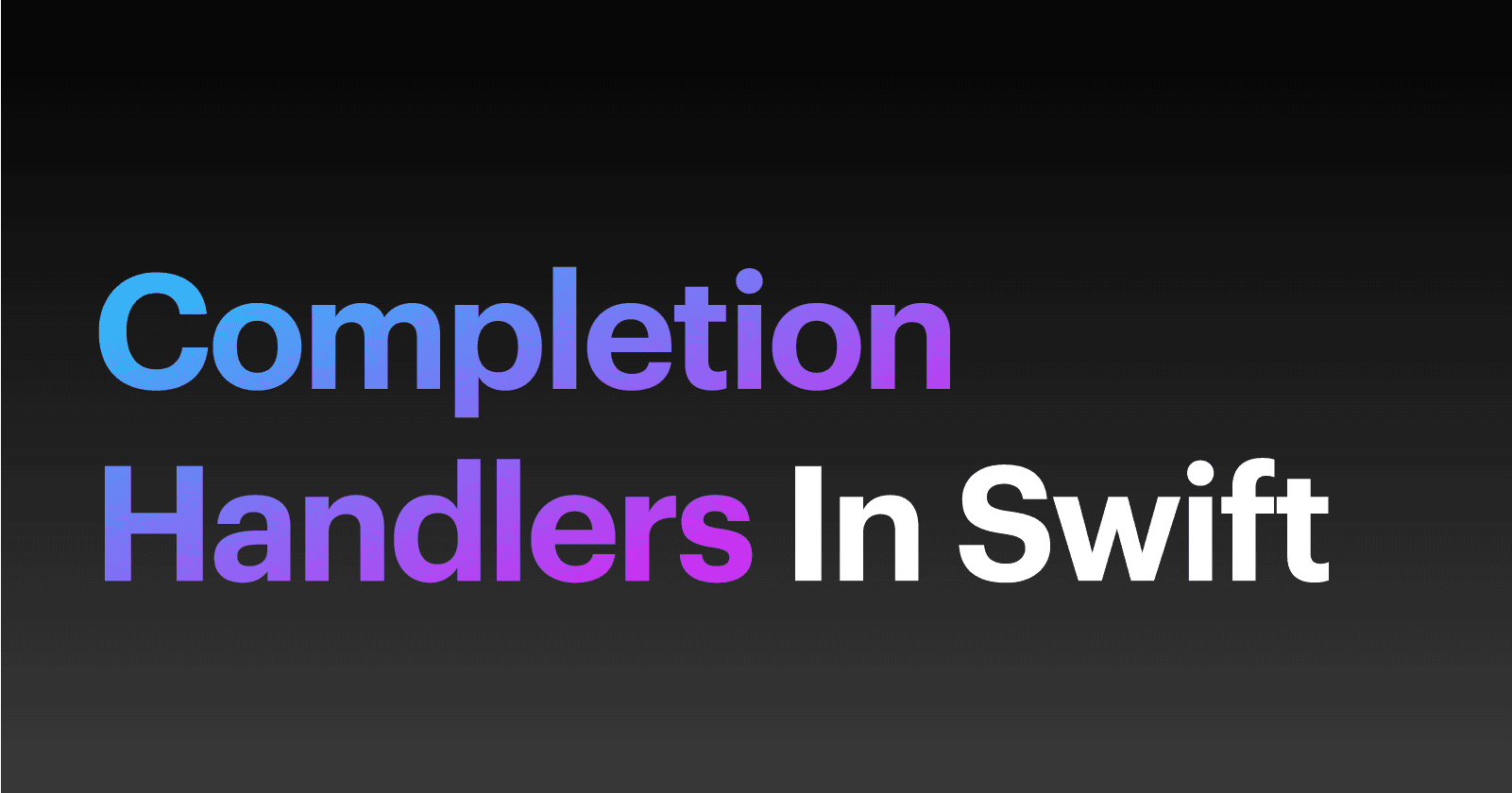 Completion Handlers in Swift